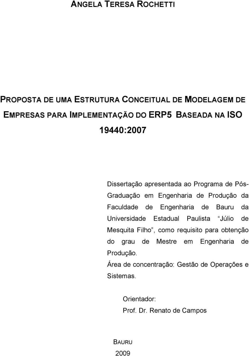 de Bauru da Universidade Estadual Paulista Júlio de Mesquita Filho, como requisito para obtenção do grau de Mestre em