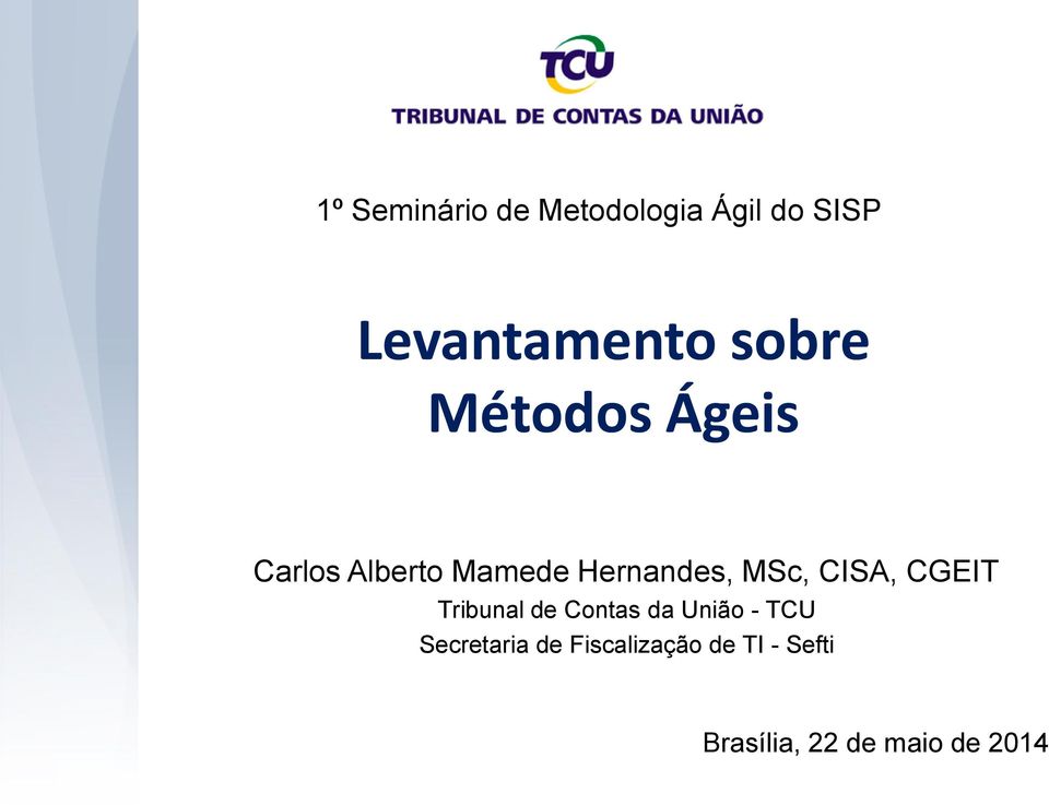 MSc, CISA, CGEIT Tribunal de Contas da União - TCU