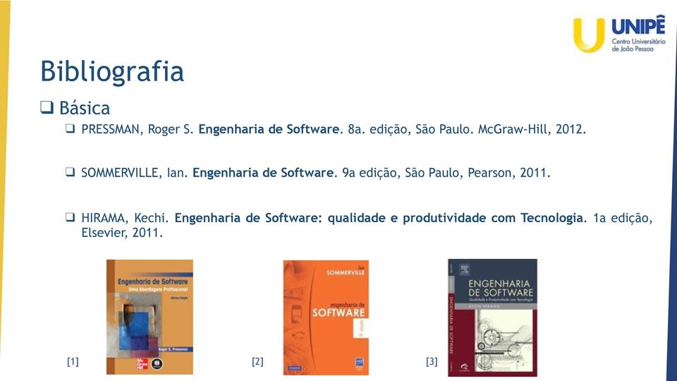 Engenharia de Software. 9a edição, São Paulo, Pearson, 2011. HIRAMA, Kechi.