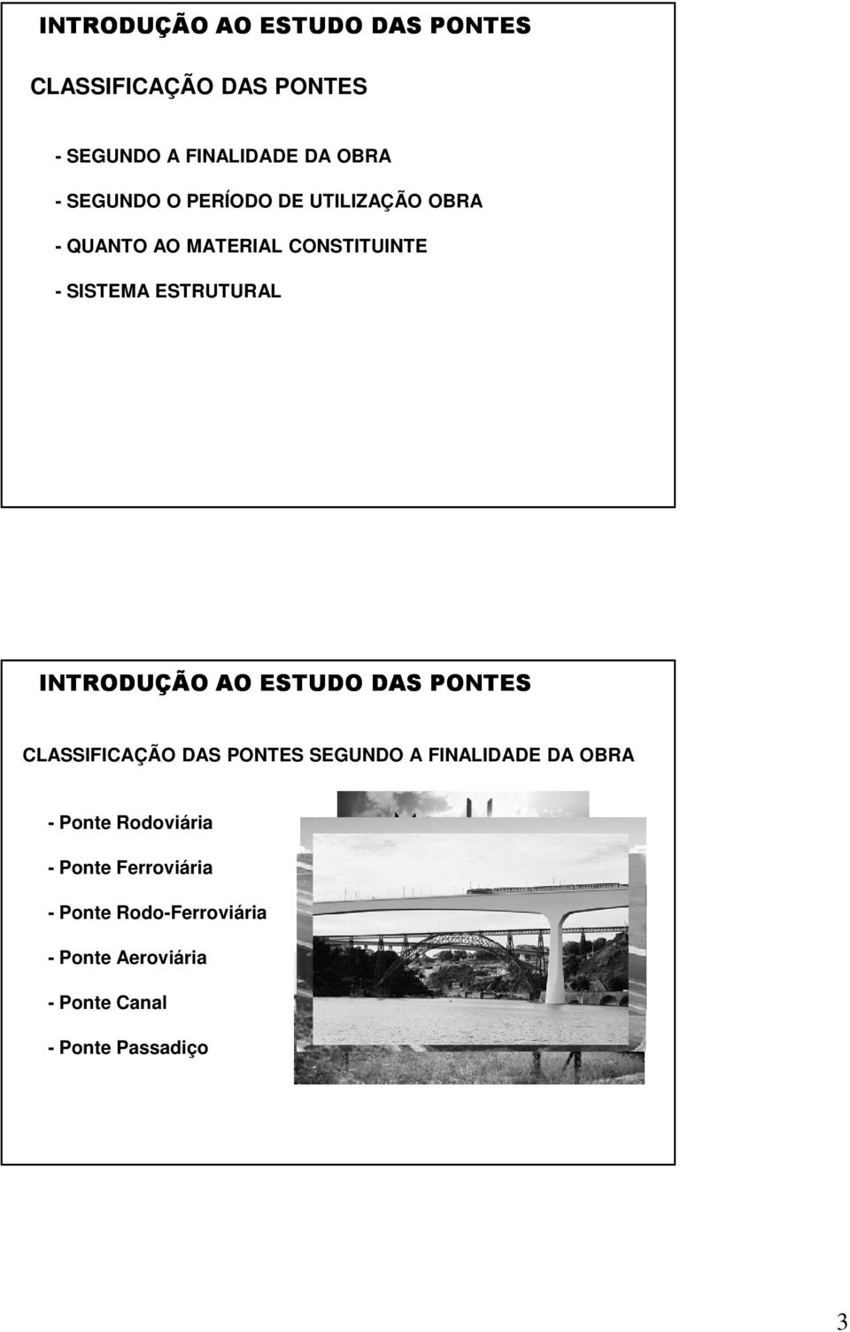 INTRODUÇÃO AO ESTUDO DAS CLASSIFICAÇÃO DAS SEGUNDO A FINALIDADE DA OBRA - Ponte