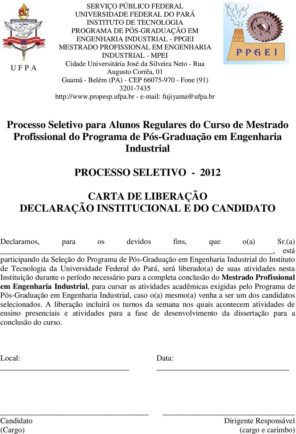 (a), está participando da Seleção do Programa de Pós-Graduação em Engenharia Industrial do Instituto de Tecnologia da Universidade Federal do Pará, será liberado(a) de suas atividades nesta