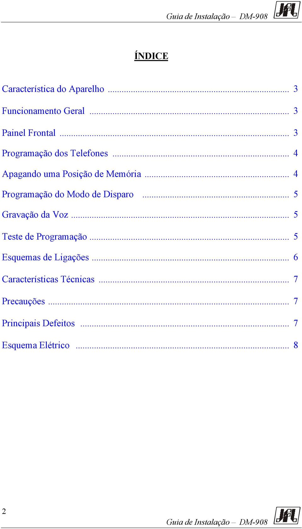 .. 4 Programação do Modo de Disparo... 5 Gravação da Voz... 5 Teste de Programação.