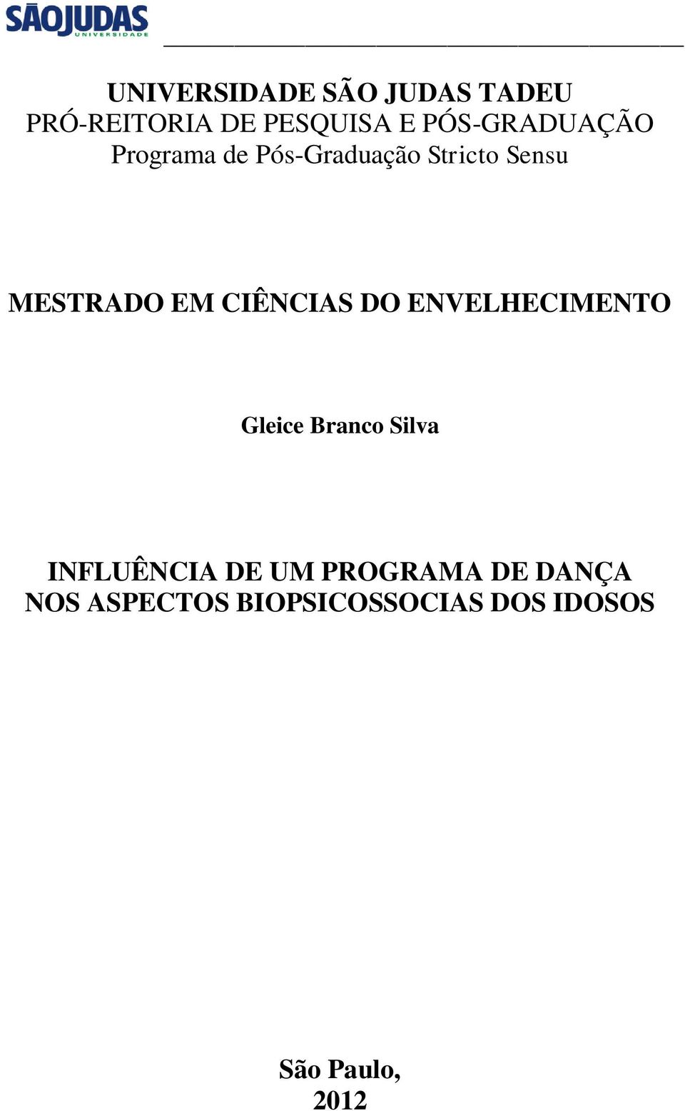 EM CIÊNCIAS DO ENVELHECIMENTO Gleice Branco Silva INFLUÊNCIA DE