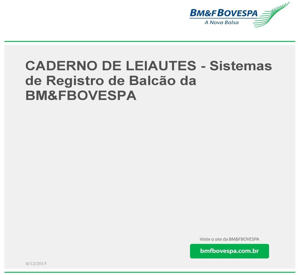 BM&FBOVESPA (MINUTA) 01 04/11/15 CADERNO DE LEIAUTES -