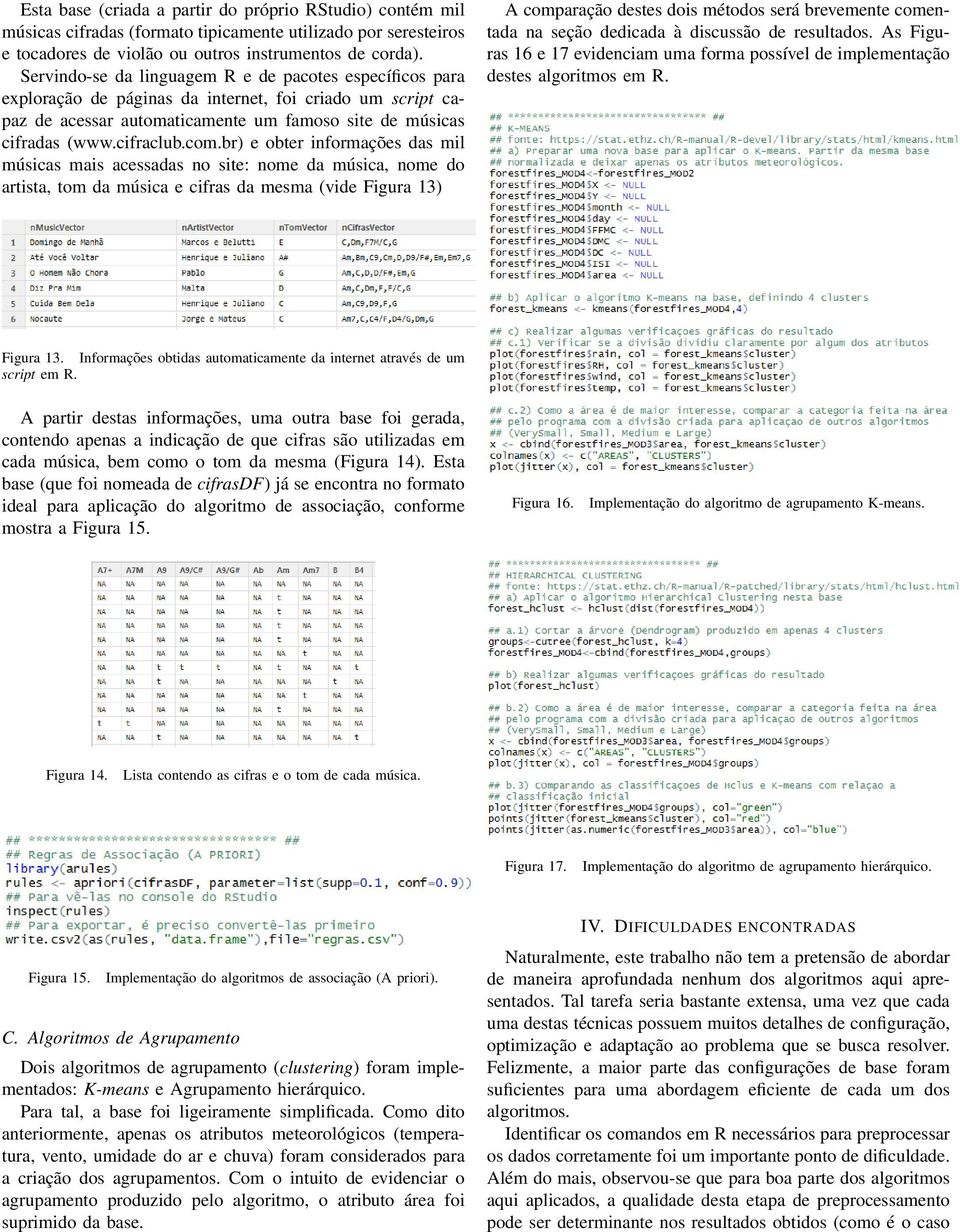 br) e obter informações das mil músicas mais acessadas no site: nome da música, nome do artista, tom da música e cifras da mesma (vide Figura 13) A comparação destes dois métodos será brevemente