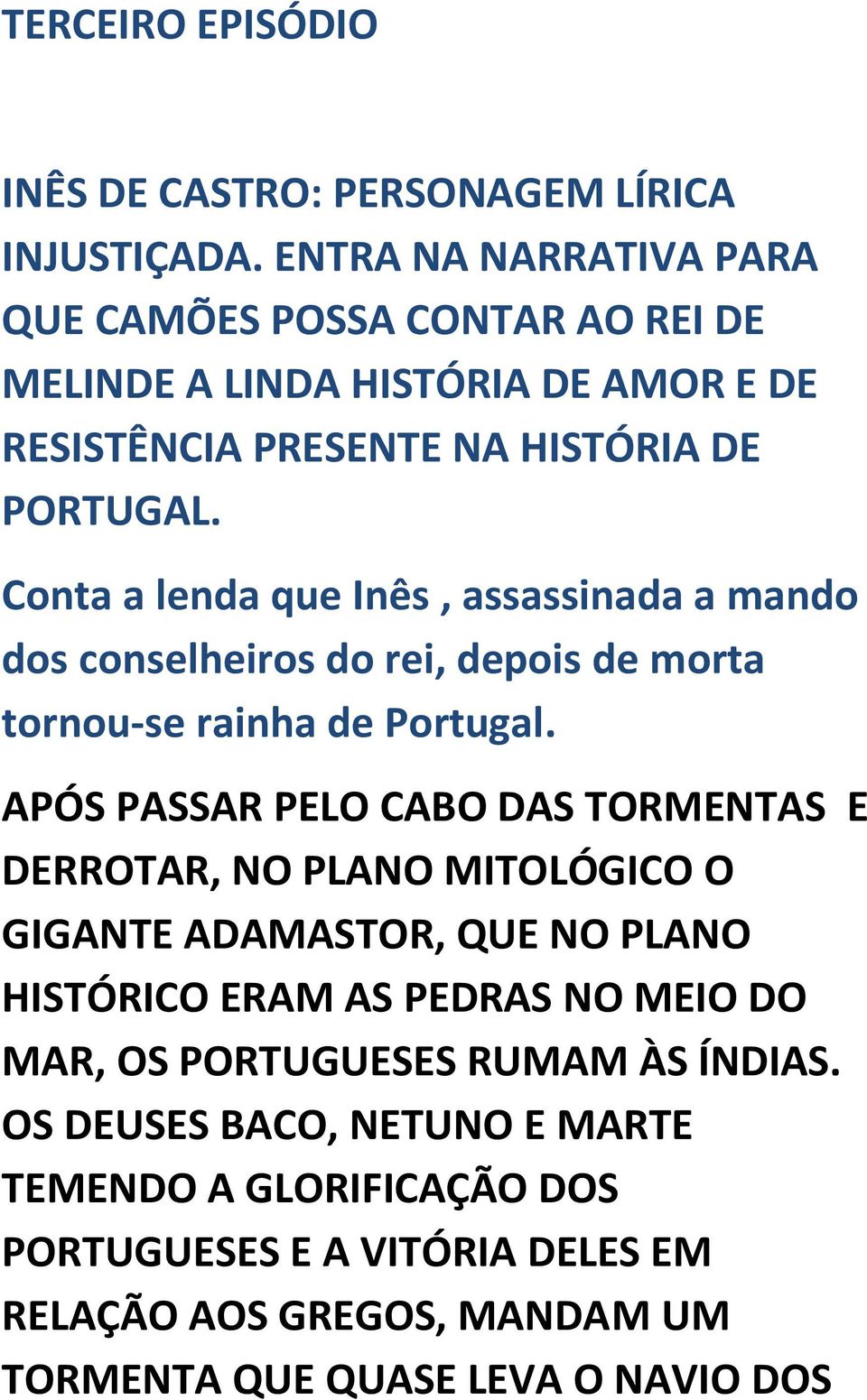 Conta a lenda que Inês, assassinada a mando dos conselheiros do rei, depois de morta tornou-se rainha de Portugal.