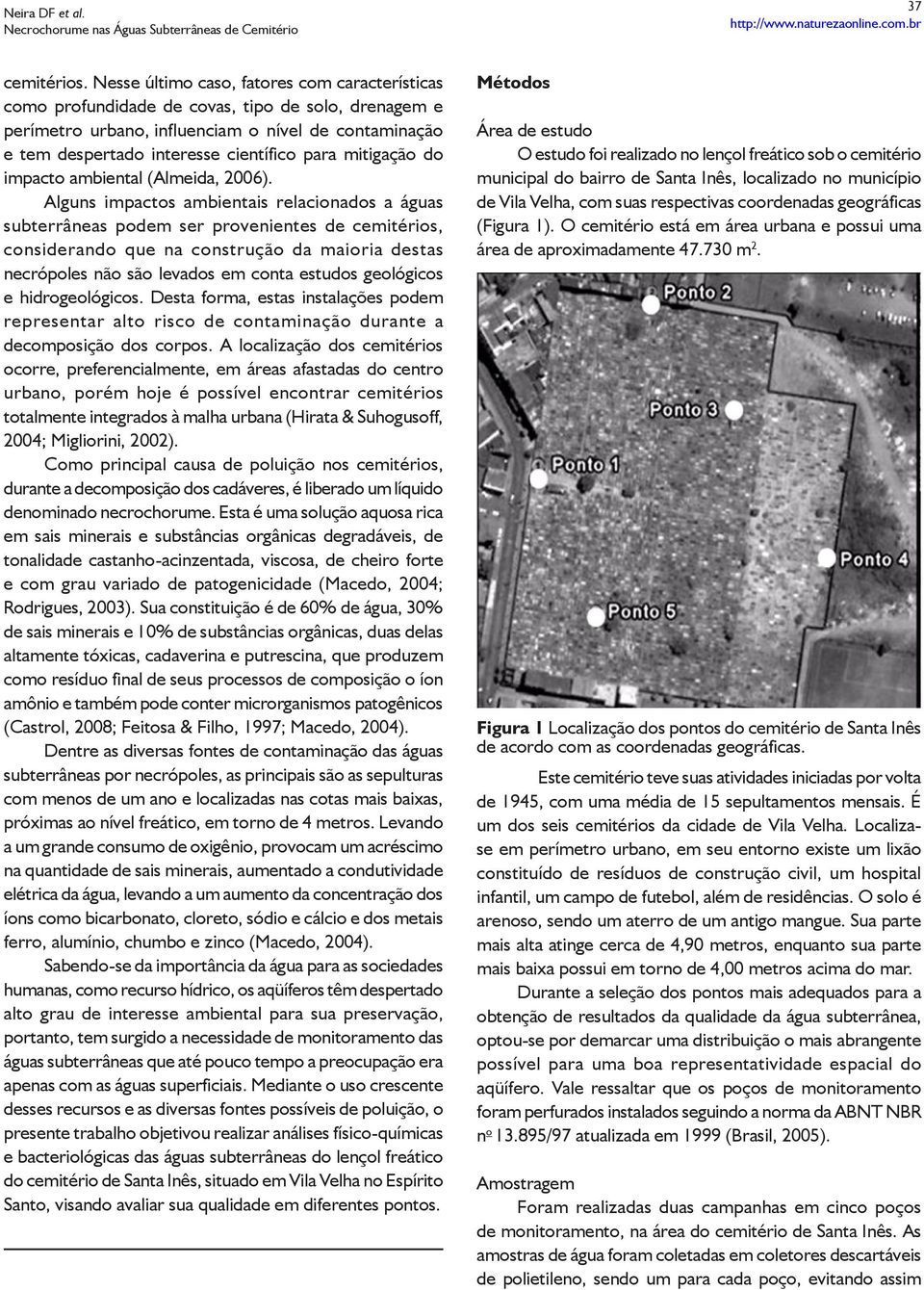 mitigação do impacto ambiental (Almeida, 2006).