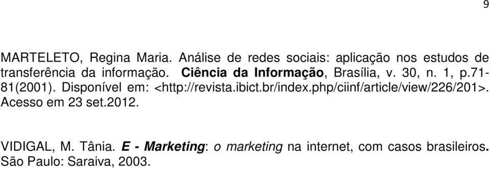 Ciência da Informação, Brasília, v. 30, n. 1, p.71-81(2001). Disponível em: <http://revista.