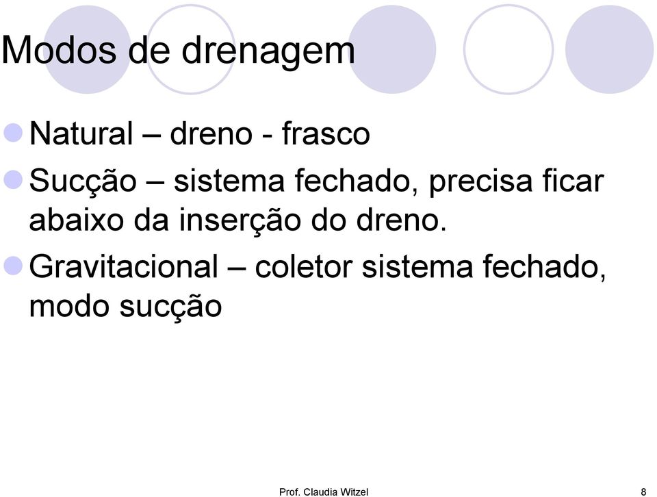 ficar abaixo da inserção do dreno.