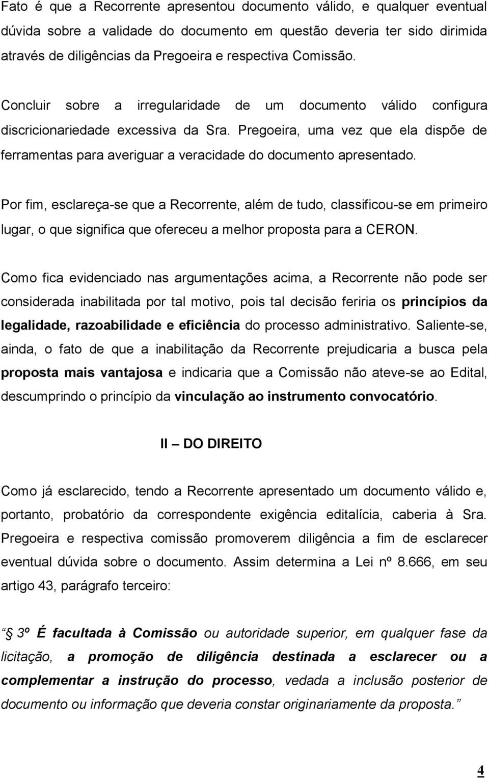 Pregoeira, uma vez que ela dispõe de ferramentas para averiguar a veracidade do documento apresentado.