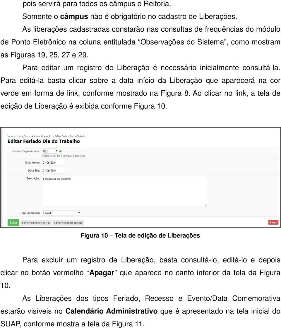 Para editar um registro de Liberação é necessário inicialmente consultá-la.