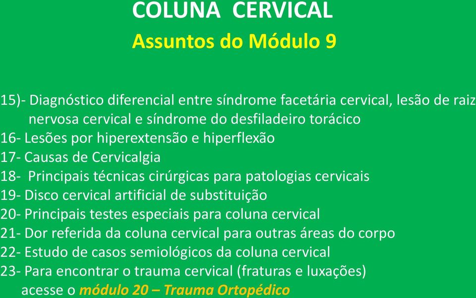 19- Disco cervical artificial de substituição 20- Principais testes especiais para coluna cervical 21- Dor referida da coluna cervical para outras