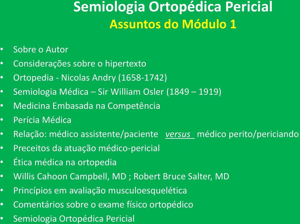 assistente/paciente versus médico perito/periciando Preceitos da atuação médico-pericial Ética médica na ortopedia Willis Cahoon