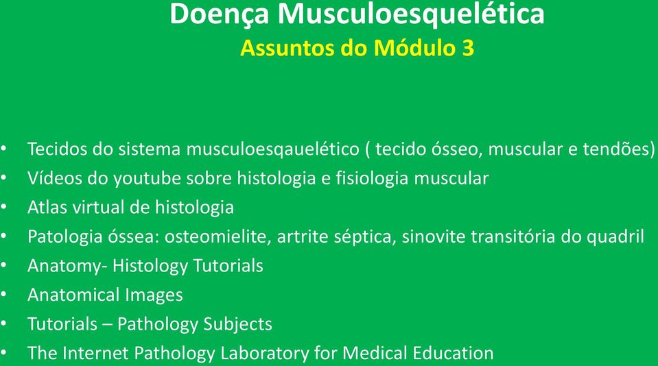 Patologia óssea: osteomielite, artrite séptica, sinovite transitória do quadril Anatomy- Histology