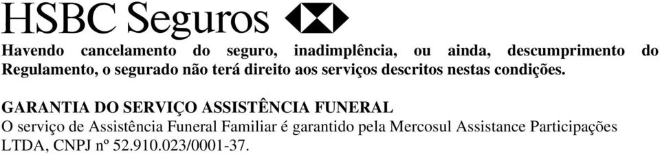 GARANTIA DO SERVIÇO ASSISTÊNCIA FUNERAL O serviço de Assistência Funeral