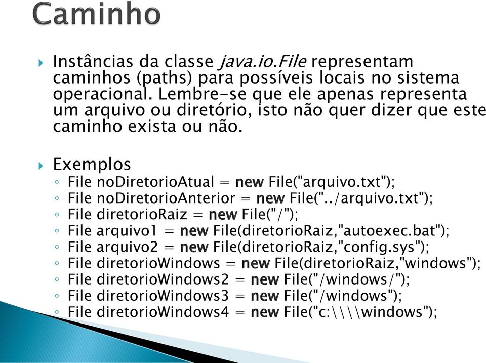 txt"); File nodiretorioanterior = new File("../arquivo.txt"); File diretorioraiz = new File("/"); File arquivo1 = new File(diretorioRaiz,"autoexec.