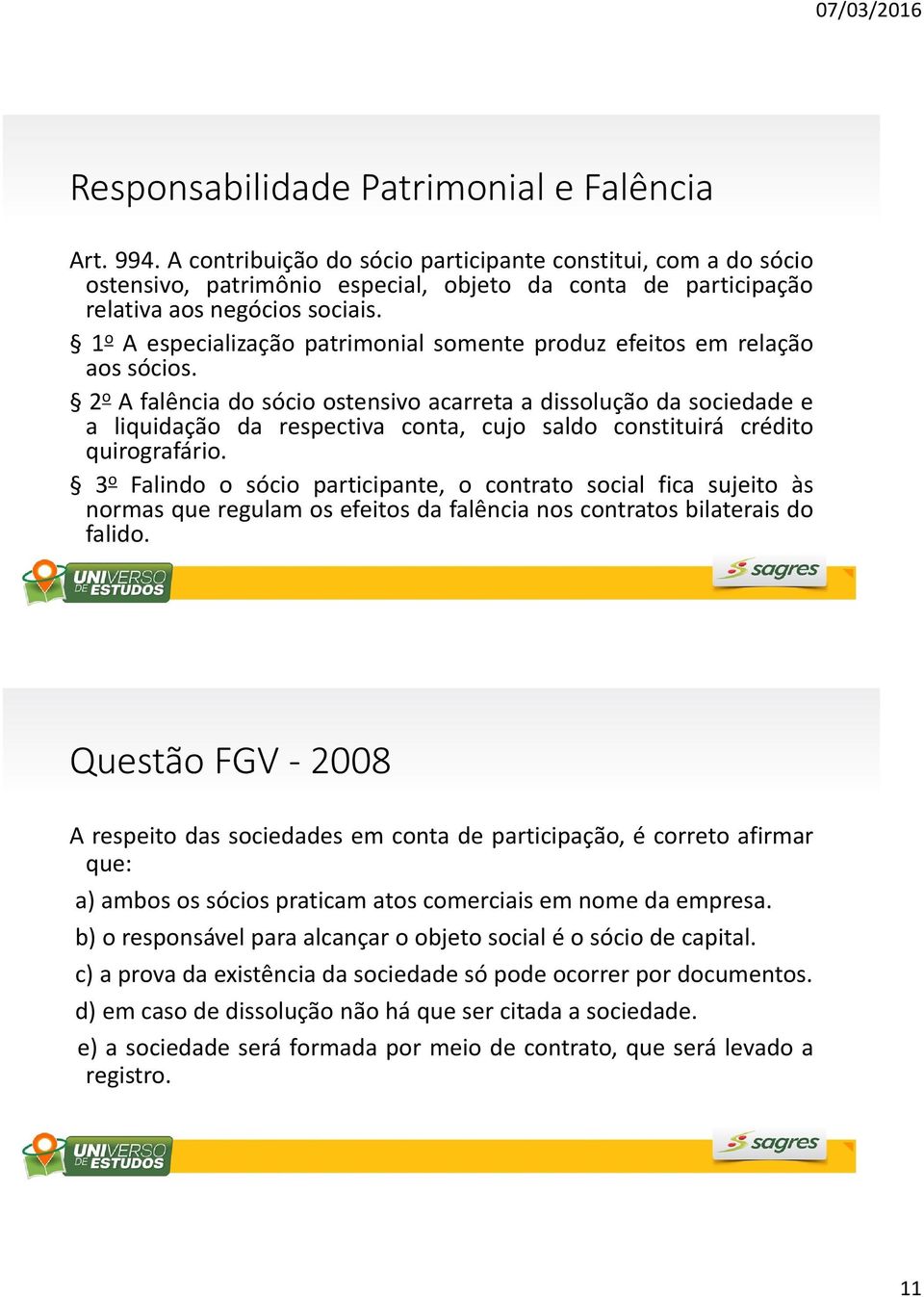 1 o A especialização patrimonial somente produz efeitos em relação aos sócios.