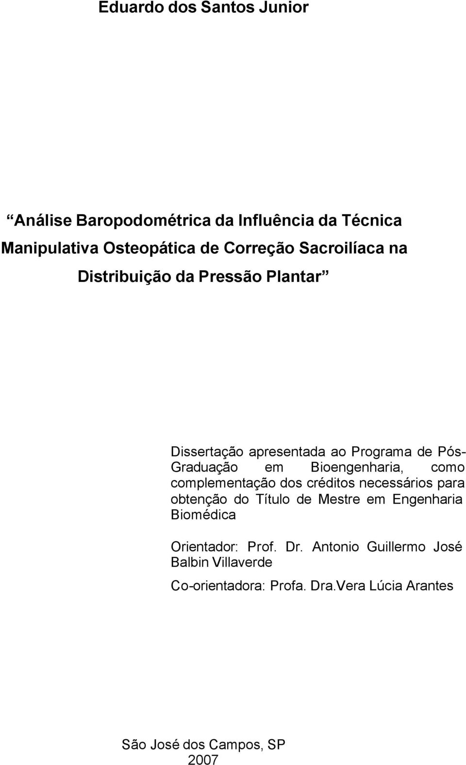 Bioengenharia, como complementação dos créditos necessários para obtenção do Título de Mestre em Engenharia Biomédica