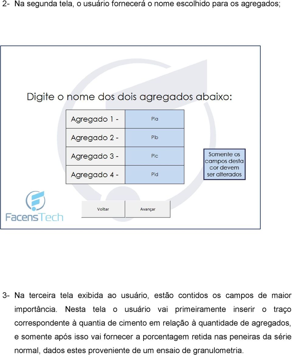 Nesta tela o usuário vai primeiramente inserir o traço correspondente à quantia de cimento em relação à