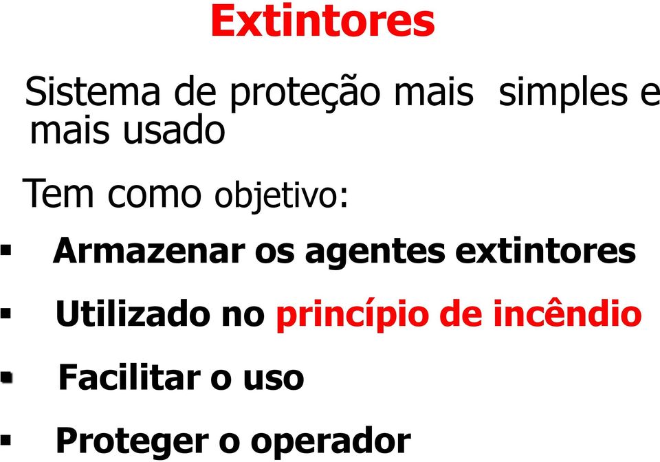 agentes extintores Utilizado no princípio de