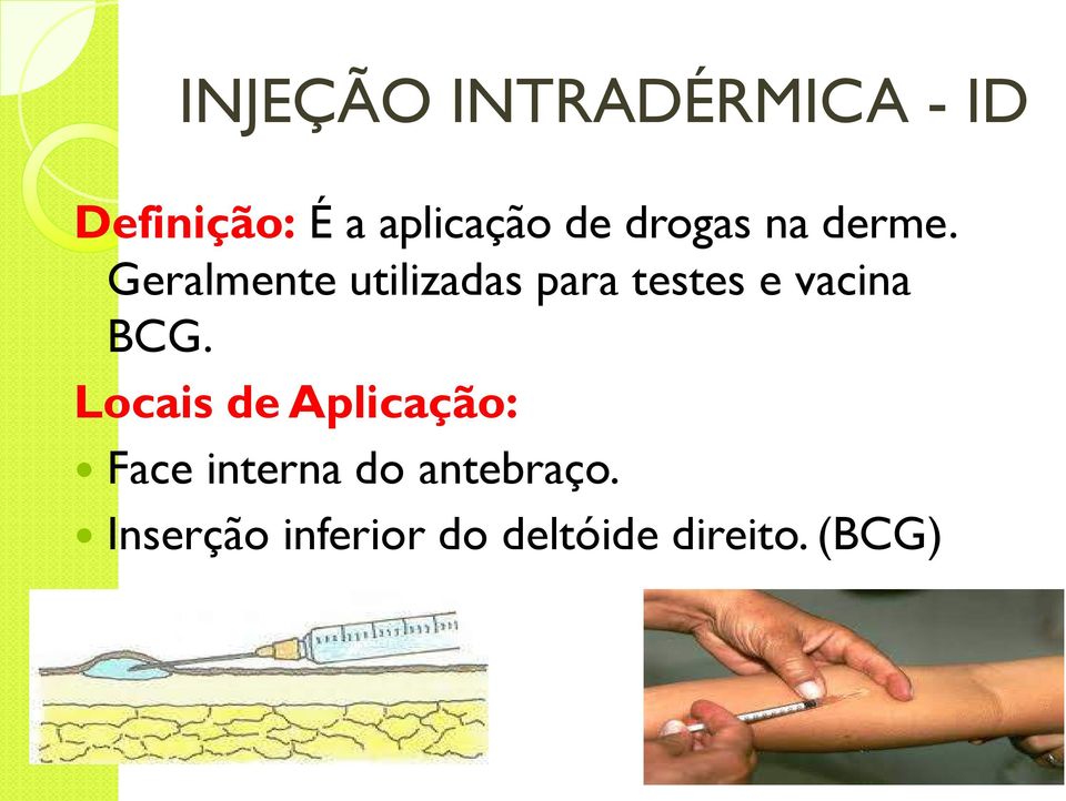 Geralmente utilizadas para testes e vacina BCG.