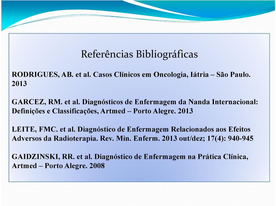 2013 LEITE, FMC. et al. Diagnóstico de Enfermagem Relacionados aos Efeitos Adversos da Radioterapia. Rev. Min.