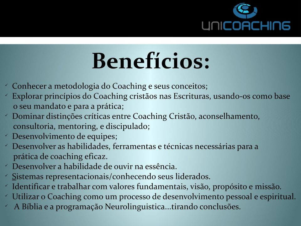 necessárias para a prática de coaching eficaz. Desenvolver a habilidade de ouvir na essência. Sistemas representacionais/conhecendo seus liderados.