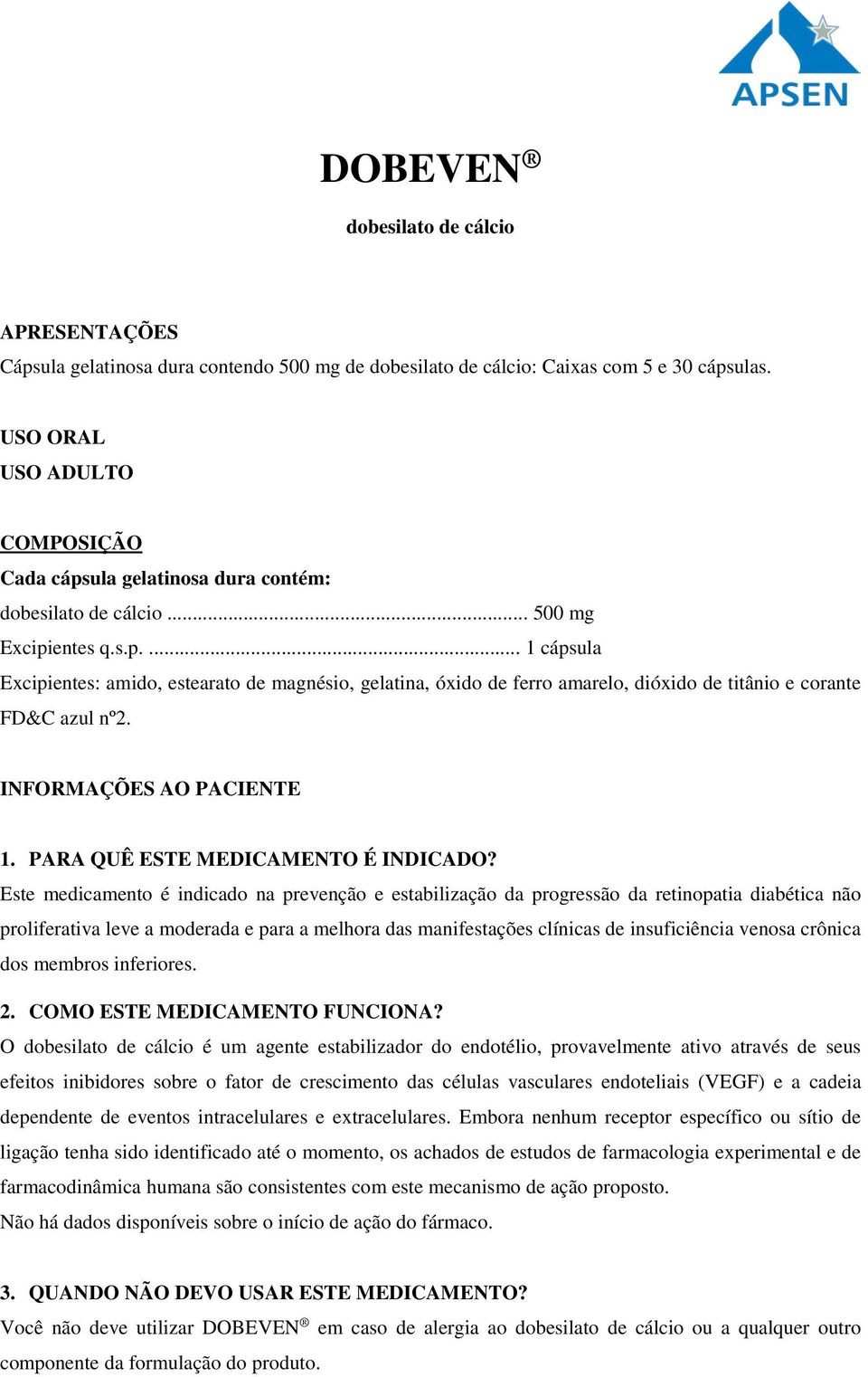 INFORMAÇÕES AO PACIENTE 1. PARA QUÊ ESTE MEDICAMENTO É INDICADO?