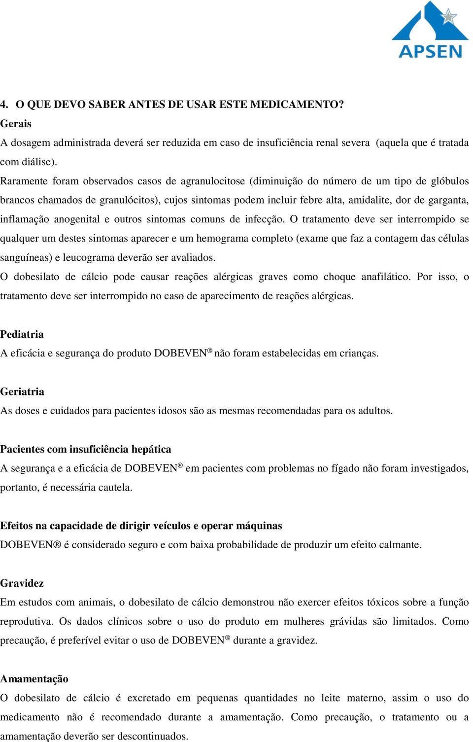 inflamação anogenital e outros sintomas comuns de infecção.