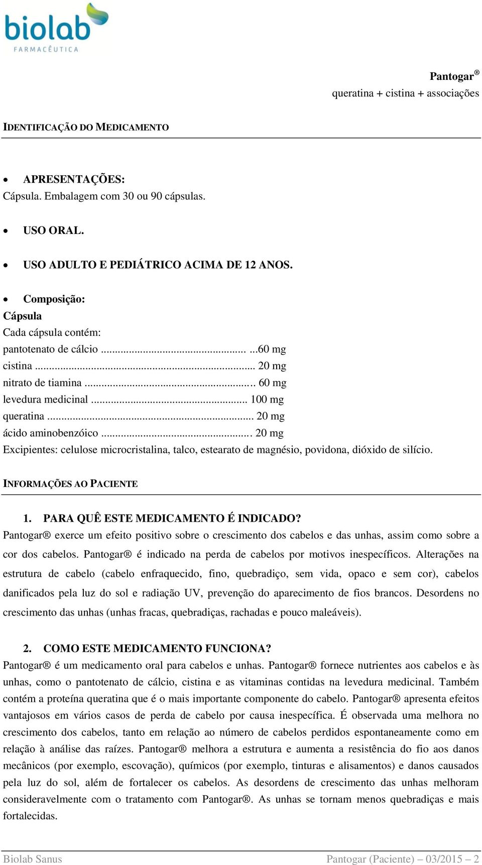 .. 20 mg Excipientes: celulose microcristalina, talco, estearato de magnésio, povidona, dióxido de silício. INFORMAÇÕES AO PACIENTE 1. PARA QUÊ ESTE MEDICAMENTO É INDICADO?