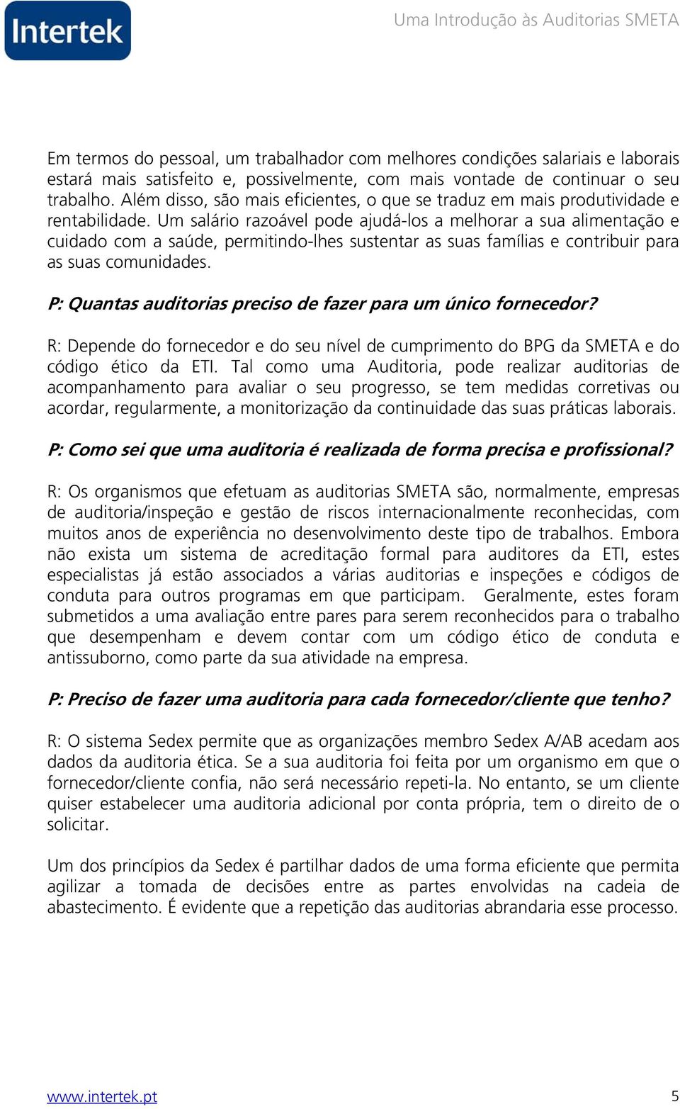 Um salário razoável pode ajudá-los a melhorar a sua alimentação e cuidado com a saúde, permitindo-lhes sustentar as suas famílias e contribuir para as suas comunidades.