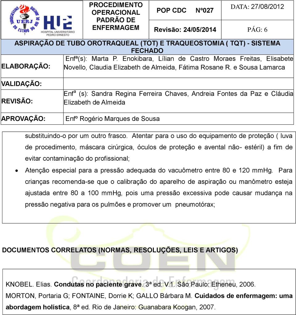 a pressão adequada do vacuômetro entre 80 e 120 mmhg.