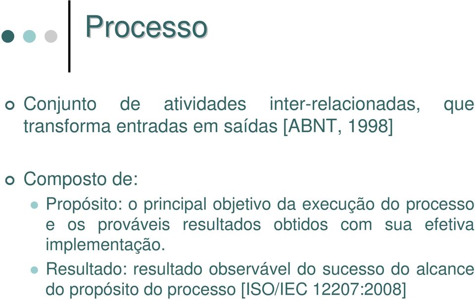 processo e os prováveis resultados obtidos com sua efetiva implementação.