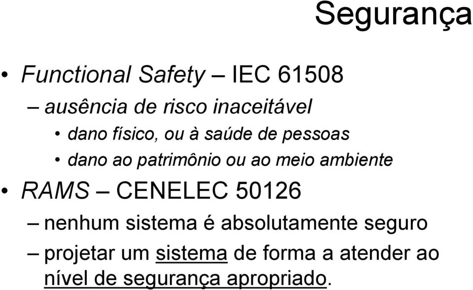 ambiente RAMS CENELEC 50126 Segurança nenhum sistema é