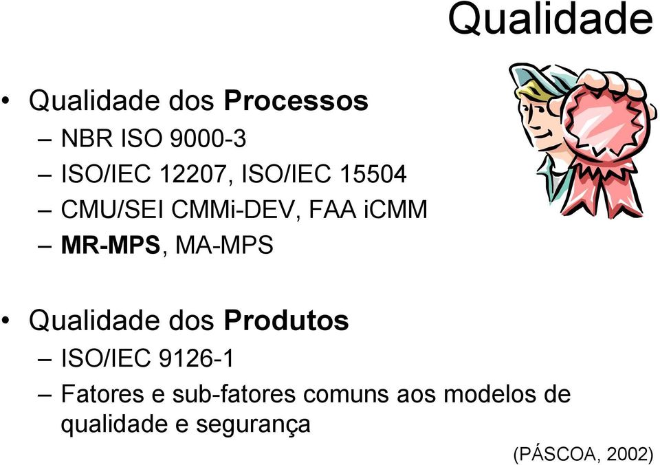 MA-MPS Qualidade dos Produtos ISO/IEC 9126-1 Fatores e