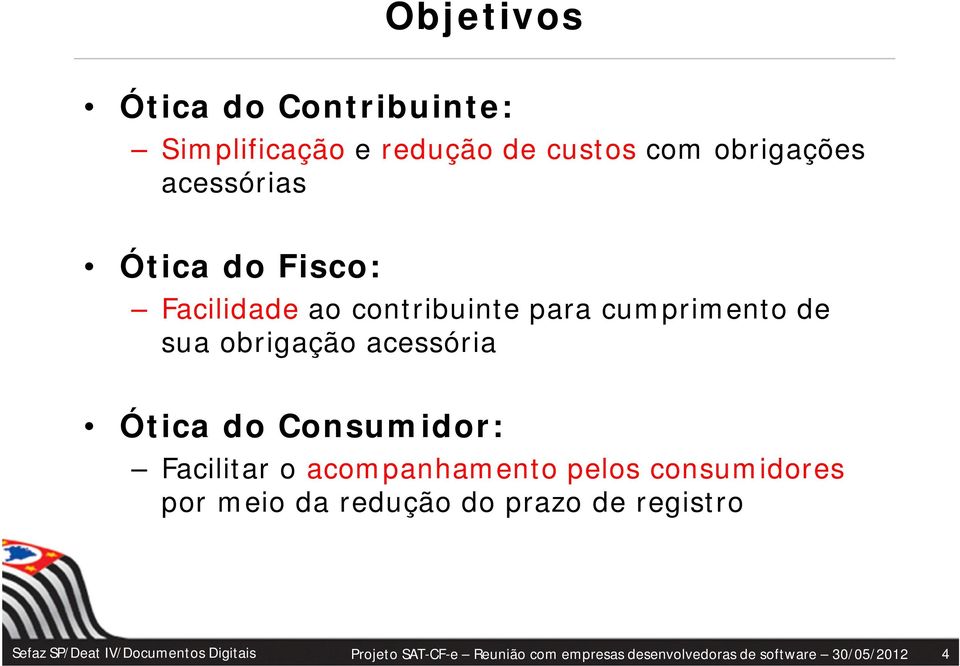 Consumidor: Facilitar o acompanhamento pelos consumidores por meio da redução do prazo de registro