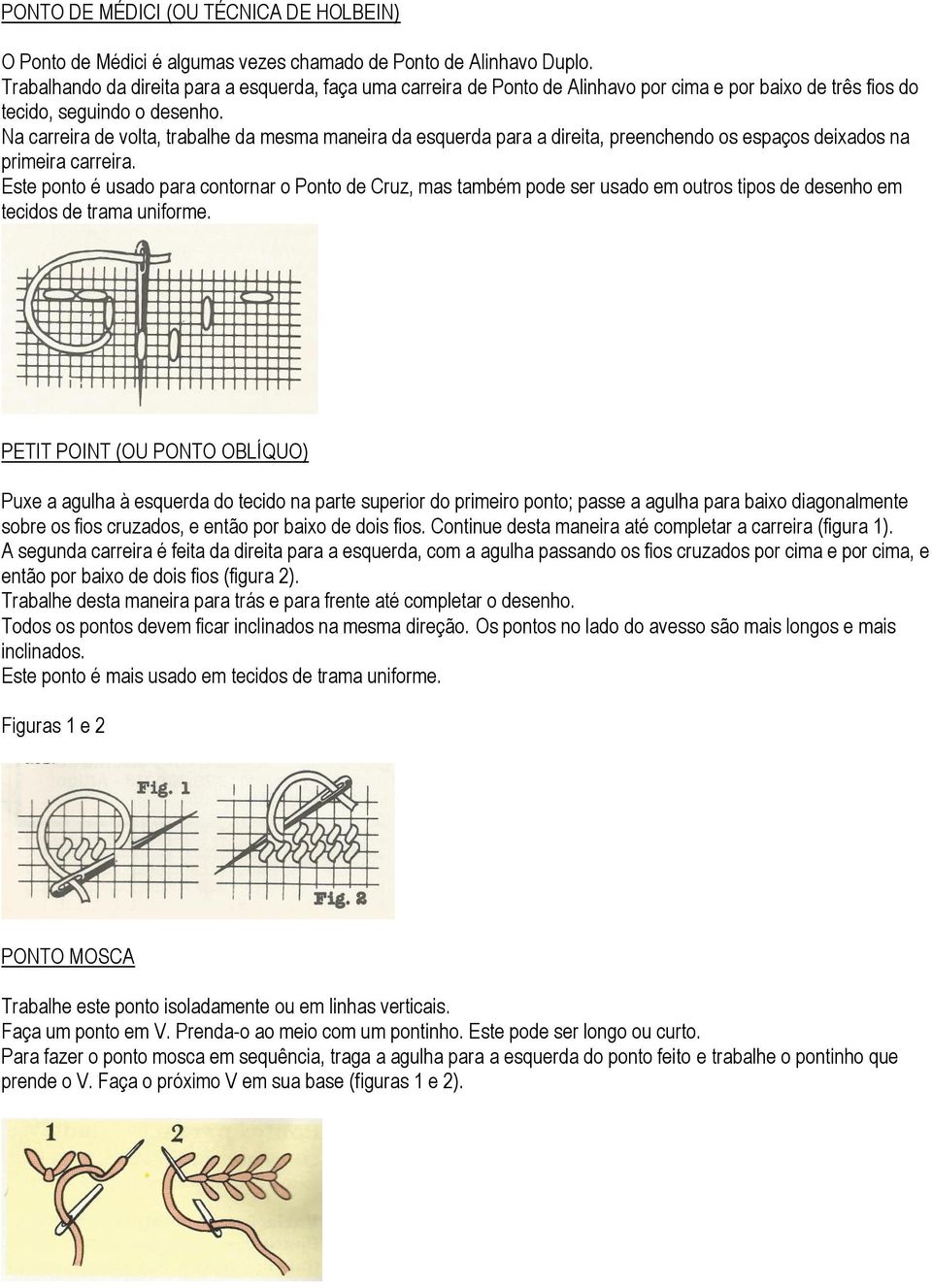 Na carreira de volta, trabalhe da mesma maneira da esquerda para a direita, preenchendo os espaços deixados na primeira carreira.