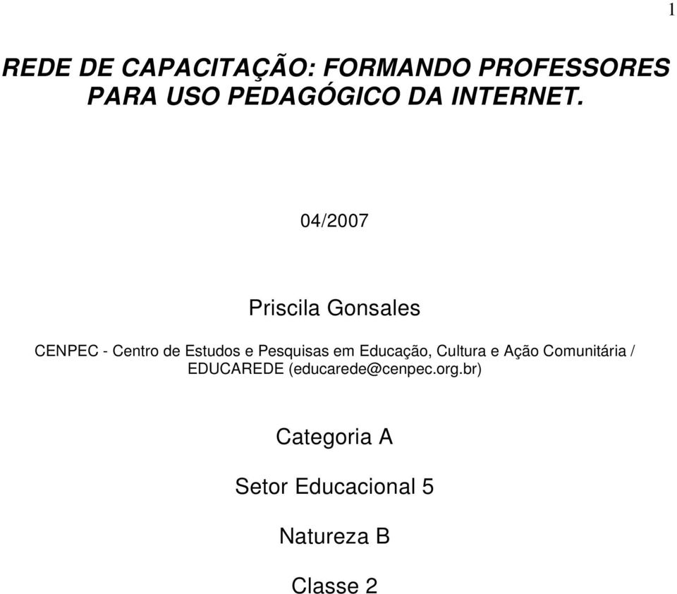 04/2007 Priscila Gonsales CENPEC - Centro de Estudos e Pesquisas em