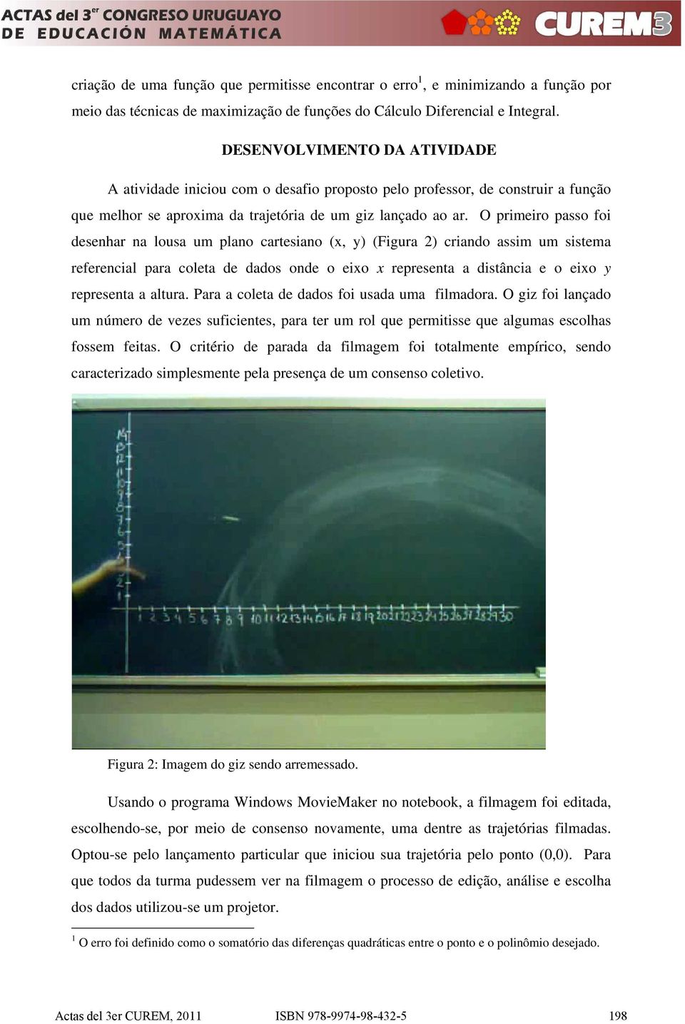 colet de ddos fo usd u fldor O z fo lçdo u úero de vezes sufcetes, pr ter u rol que pertsse que lus escolhs fosse fets O crtéro de prd d fle fo totlete epírco, sedo crcterzdo splesete pel preseç de u