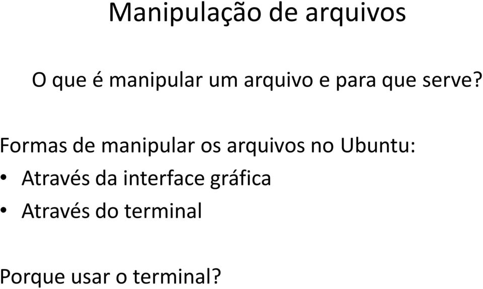 Formas de manipular os arquivos no Ubuntu: