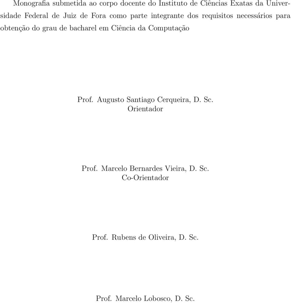 em Ciência da Computação Prof. Augusto Santiago Cerqueira, D. Sc. Orientador Prof.