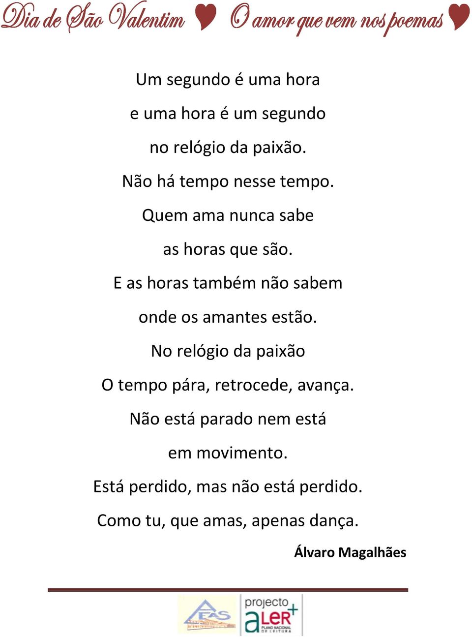 E as horas também não sabem onde os amantes estão.