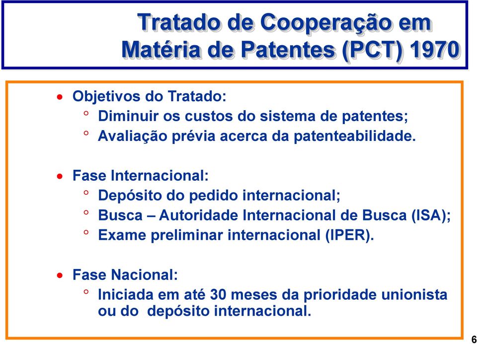 Fase Internacional: Depósito do pedido internacional; Busca Autoridade Internacional de Busca (ISA);