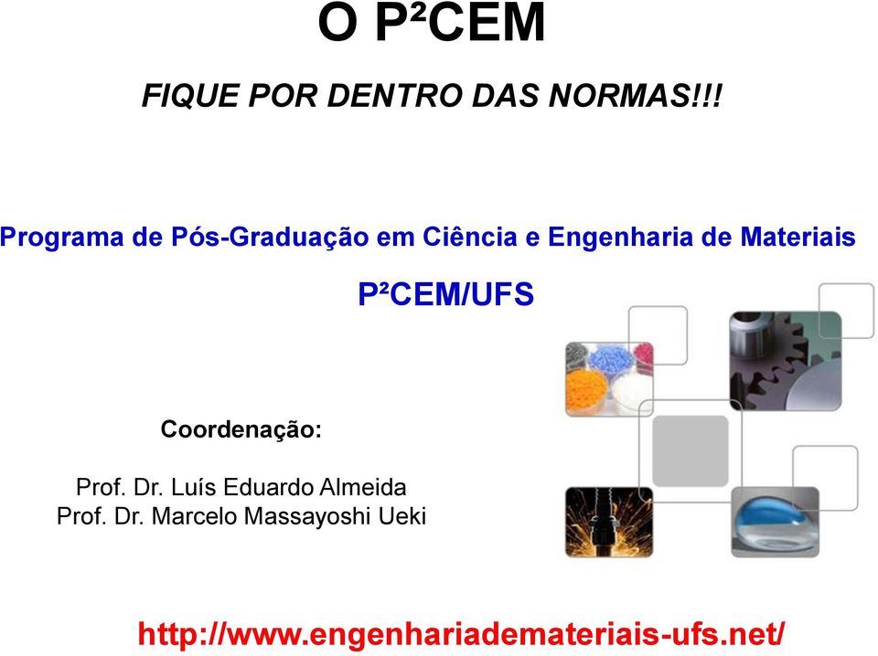 Materiais P²CEM/UFS Coordenação: Prof. Dr.