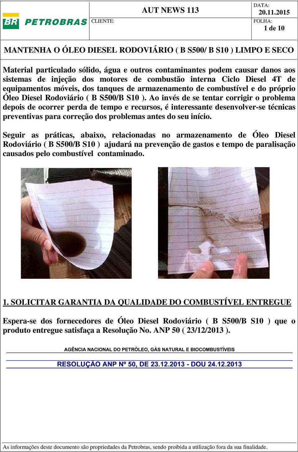 Ao invés de se tentar corrigir o problema depois de ocorrer perda de tempo e recursos, é interessante desenvolver-se técnicas preventivas para correção dos problemas antes do seu início.