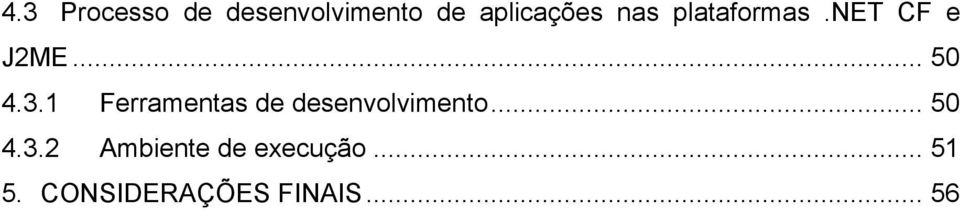 1 Ferramentas de desenvolvimento... 50 4.3.