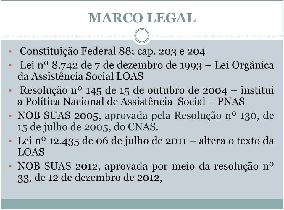 institui a Política Nacional de Assistência Social PNAS NOB SUAS 2005, aprovada pela Resolução nº 130, de 15 de