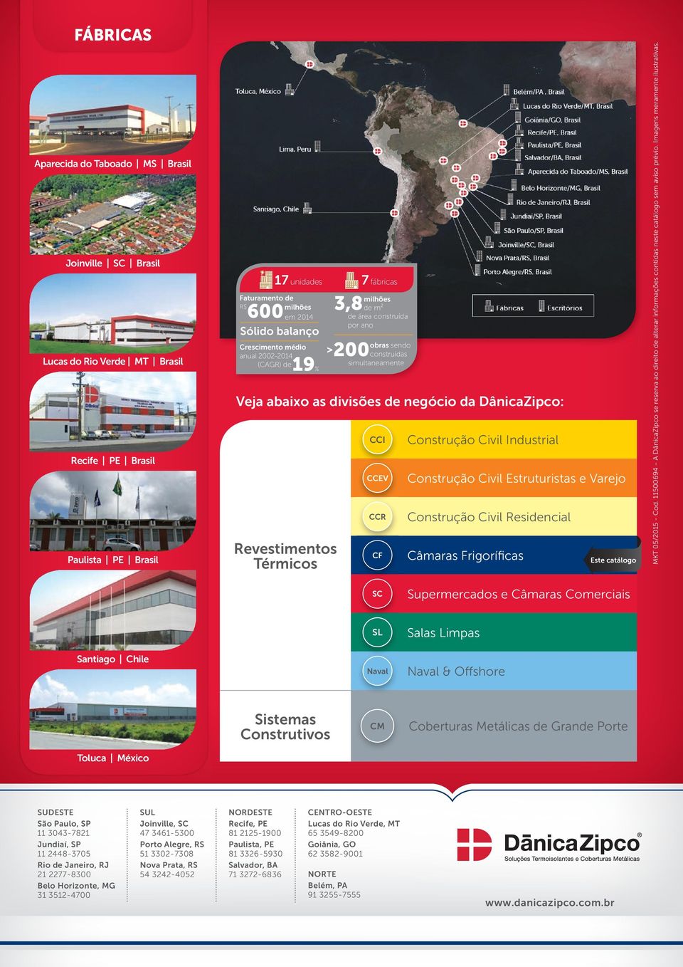 negócio da DânicaZipco: CCI CCEV CCR CF Construção Civil Industrial Construção Civil Estruturistas e Varejo Construção Civil Residencial Câmaras Frigoríficas Este catálogo MKT 05/2015 - Cod.