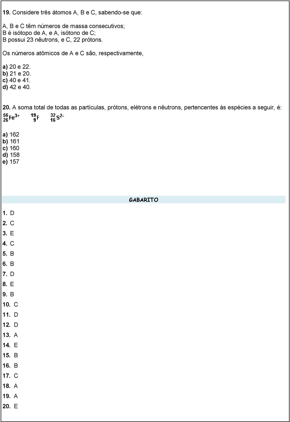 d) 42 e 40. 20.