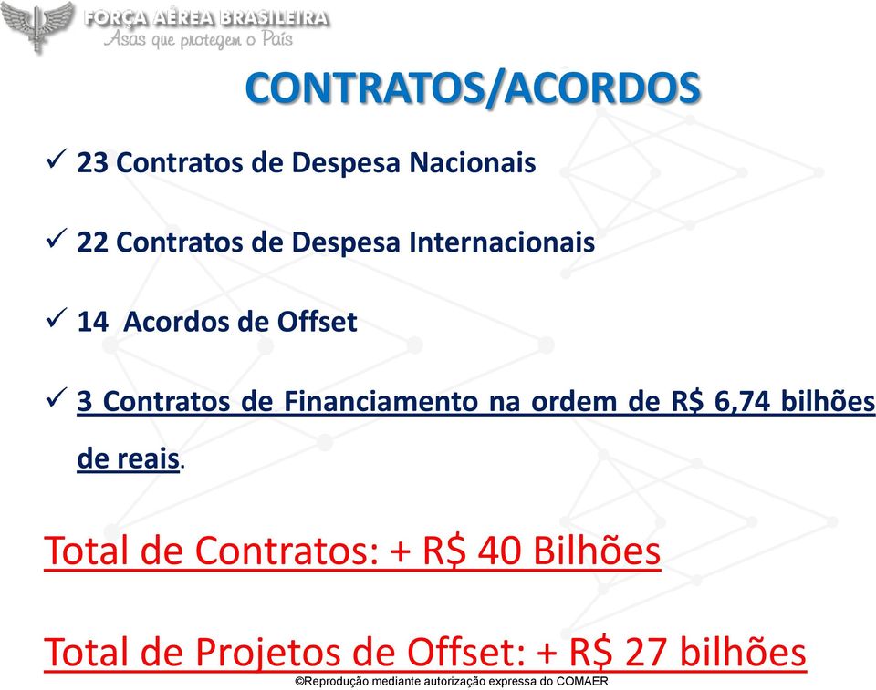 Financiamento na ordem de R$ 6,74 bilhões de reais.